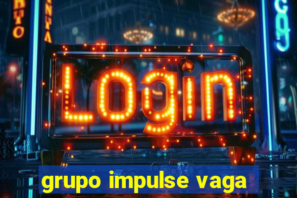 grupo impulse vaga